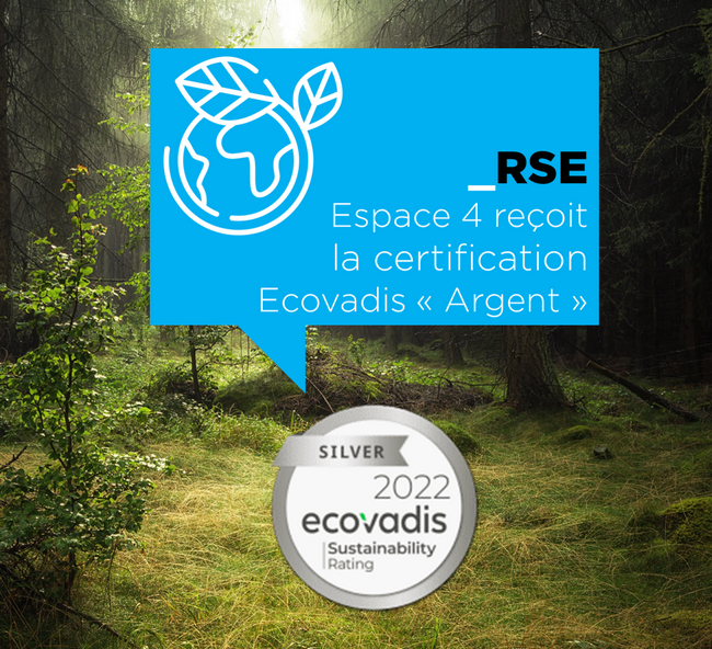 Certification RSE : Espace 4 "médaille d'argent" ECOVADIS